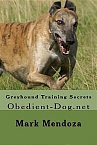 Greyhound Training Secrets: Obedient-Dog.Net (Paperback)