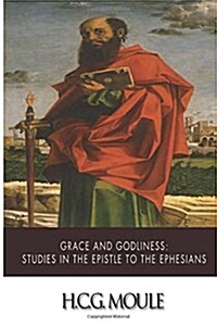 Grace and Godliness: Studies in the Epistle to the Ephesians (Paperback)