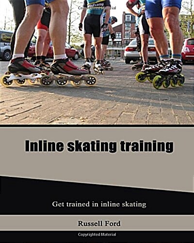 Inline Skating Training: Get Trained in Inline Skatings; (Paperback)