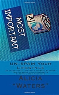 Un-Spam Your Lifestyle: An Intentional Lifestyle Journal Planner for Clearing Your Internal & External Spam Accounts (Paperback)