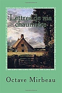 Lettres De Ma Chaumiere (Paperback)