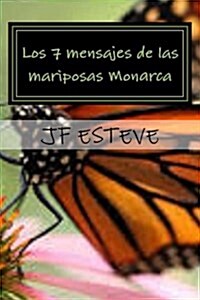 Los 7 Mensajes De Las Mariposas Monarca (Paperback)