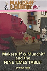 Makestuff & Munchit and the Nine Times Table (Paperback)