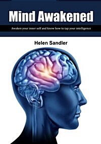 Mind Awakened: Awaken Your Inner Self and Know How to Tap Your Intelligence (Paperback)
