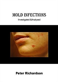 Mold Infections: Investigated &Analysed (Paperback)