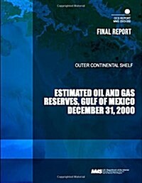 Outer Continental Shelf Estimated Oil and Gas Reserves, Gulf of Mexico, December 31, 2000 (Paperback)