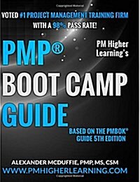 PMP(R) Boot Camp Guide: PM Higher Learning Boot Camp Guide based on the PMBOK 5th edition. (Paperback)