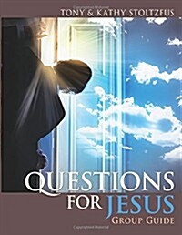 Questions for Jesus Group Guide: Conversational Prayer for Groups Around Your Deepest Desires (Paperback)