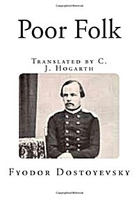 Poor Folk: Translated by C. J. Hogarth (Paperback)