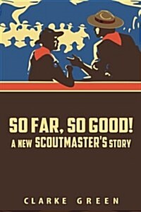 So Far So Good: A New Scoutmasters Story (Paperback)