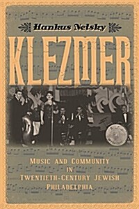 Klezmer: Music and Community in Twentieth-Century Jewish Philadelphia (Hardcover)