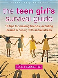 The Teen Girls Survival Guide: Ten Tips for Making Friends, Avoiding Drama, and Coping with Social Stress (Paperback)