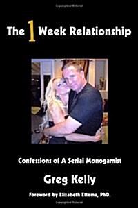 The 1 Week Relationship: Confessions of a Serial Monogamist (Paperback)