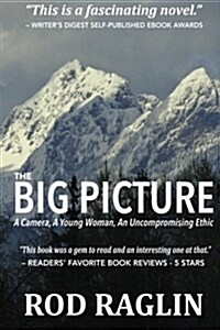 The Big Picture: A Camera, a Young Woman, an Uncompromising Ethic (Paperback)