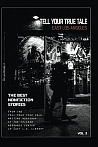 Tell Your True Tale: East Los Angeles, Volume 2 (Paperback)