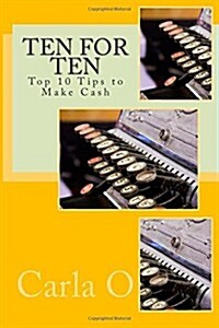 Ten for Ten - Top 10 Tips to Make Cash: Revised Edition (Paperback)