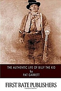 The Authentic Life of Billy the Kid (Paperback)