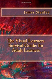 The Visual Learners Survival Guide: for Adult Learners (Paperback)