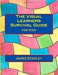 The Visual Learners Survival Guide: For Kids (Paperback)