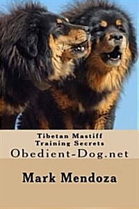 Tibetan Mastiff Training Secrets: Obedient-Dog.Net (Paperback)