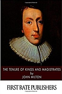 The Tenure of Kings and Magistrates (Paperback)