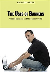 The Uses of Banners: Online Business and the Banner World (Paperback)