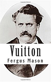 Vuitton: A Biography of Louis Vuitton (Paperback)