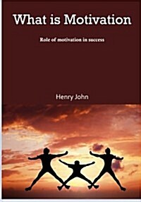 What Is Motivation: Role of Motivation in Success (Paperback)
