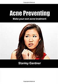 Acne Preventing: Natural Acne Solutions (Paperback)