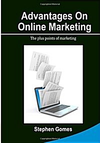 Advantages on Online Marketing: The Plus Points of Marketing (Paperback)