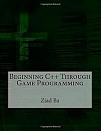 Beginning C++ Through Game Programming (Paperback)