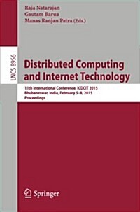 Distributed Computing and Internet Technology: 11th International Conference, Icdcit 2015, Bhubaneswar, India, February 5-8, 2015. Proceedings (Paperback, 2015)