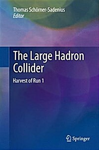 The Large Hadron Collider: Harvest of Run 1 (Hardcover, 2015)