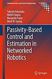 Passivity-based Control and Estimation in Networked Robotics (Hardcover)