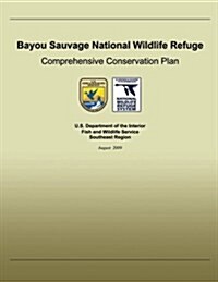 Bayou Sauvage National Wildlife Refuge Comprehensive Conservation Plan (Paperback)