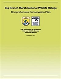 Big Branch Marsh National Wildlife Refuge Comprehensive Conservation Plan (Paperback)