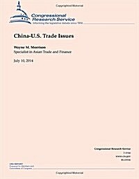 China-U.S. Trade Issues: July 10, 2014 (Paperback)