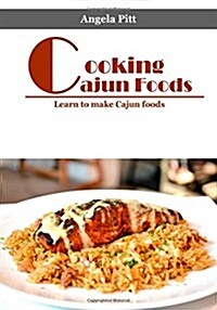 Cooking Cajun Foods: Learn to Make Cajun Foods (Paperback)