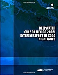 Deepwater Gulf of Mexico 2005: Interim Report of 2004 Highlights (Paperback)