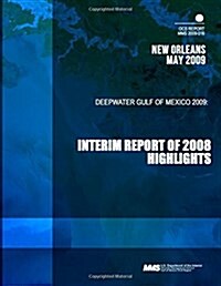 Deepwater Gulf of Mexico 2009: Interim Report of 2008 Highlights (Paperback)