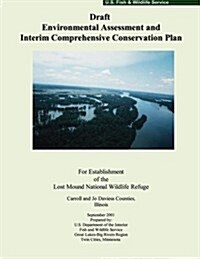 Draft Environmental Assessment and Interim Comprehensive Conservation Plan for Establishment of the Lost Mound National Wildlife Refuge (Paperback)