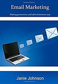 Email Marketing: Making Promotions and Advertisements Easy (Paperback)