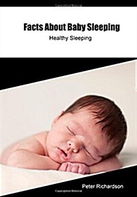 Facts about Baby Sleeping: Healthy Sleeping (Paperback)