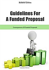 Guidelines for a Funded Proposal: Consequences of Funded Proposals (Paperback)