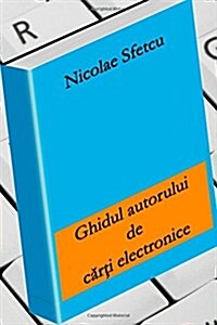Ghidul Autorului De Carti Electronice (Paperback)