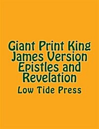 Giant Print King James Version Epistles and Revelation: Low Tide Press (Paperback)