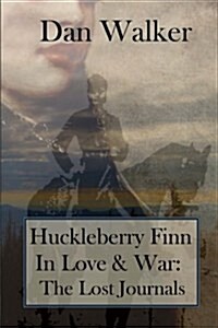 Huckleberry Finn in Love and War: The Lost Journals (Paperback)