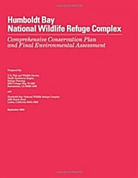 Humboldt Bay National Wildlife Refuge Complex Comprehensive Conservation Plan and Final Environmental Assessment (Paperback)