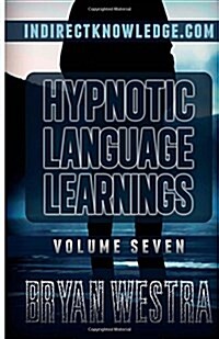 Hypnotic Language Learnings: Learn How to Hypnotize Anyone Covertly and Indirectly by Simply Talking to Them: The Ultimate Guide to Mastering Conve (Paperback)