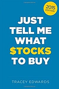 Just Tell Me What Stocks to Buy: 2015 (Paperback)